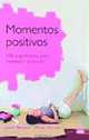 Momentos Positivos/ Five Good Minutes: 100 Sugerencias Para Combatir El Estres, Wendy Millstide, Jeffrey M.D. Brantley 