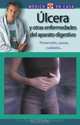 Ulcera y otras enfermedades del aparato digestivo: Prevencion, causas, cuidados (El medico en casa series), Paloma Merino Amador 