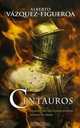 Centauros (Spanish Edition), Vazquez Figueroa, Alberto 