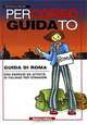 Percoso guidato - Guida di Roma, Saverio Du Besse 