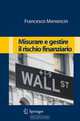 Misurare e gestire il rischio finanziario (Italian Edition), Francesco Menoncin 