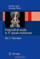 Protocolli di studio in TC spirale multistrato: Vol. 2 - Vascolare (Italian Edition), Andrea Laghi, Riccardo Ferrari 