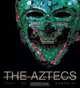 The Aztecs: History and Treasures of an Ancient Civilization, Davide Domenici 