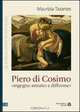 Piero di Cosimo: Ingegno astratto e difforme, Maurizia Tazartes 