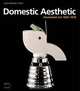 Domestic Aesthetic : Household Art 1920-1970, Jean Bernard Hebey 