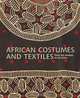 African Costumes and Textiles: From the Berbers to the Zulus, Anne-Marie Bouttiaux, John Mack, Frieda Sorber, Anne van Custem-Vanderstraete 
