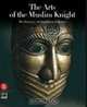 The Arts of the Muslim Knight: The Furusiyya Art Foundation Collection, Bashir Mohamed 