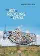 The Art of Recycling in Kenya, Annelise Della Rosa 