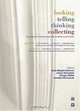 Looking, Telling, Thinking, Collecting/guardare, raccontare, pensare, conservare: Four Directions Of The Artist