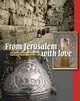 From Jerusalem with Love: Art, Photos and Souvenirs, 1799-1948, Shaul Sapir 