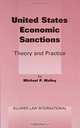 United States Economic Sanctions: Theory and Practice, Michael P. Malloy 