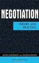 Negotiation: Theory and Practice, Alvin J. Goldman, Jacques Rojot 