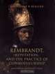 Rembrandt, Reputation, and the Practice of Connoisseurship, Catherine Scallen 