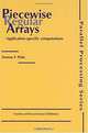 Piecewise Regular Arrays: Application-Specific Computations (Parallel Processing), Toomas P. Plaks 