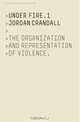 Jordan Crandall Under Fire 1: The Organization And Representation Of Violence, Jordan Crandall 