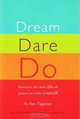 Dream Dare Do: Managing the Most Difficult Person on Earth: Yourself, Ben Tiggelaar 