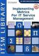 Implementing Metrics for It Service Management (ITSM Library Introduction Guide), David Smith 