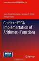 Guide to FPGA Implementation of Arithmetic Functions (Lecture Notes in Electrical Engineering), Jean-Pierre Deschamps, Gustavo D. Sutter, Enrique Canto 