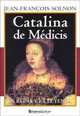 Catalina De Medicis / Catherine de Medicis: La Reina Y La Leyenda/ The Queen and the Legend, Jean-Francois Solnon 