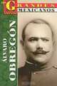 Los Grandes - Alvaro Obregon (Los Grandes Mexicanos) (Spanish Edition), Roberto Mares 