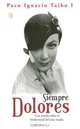 Siempre Dolores (Byblos: Narrativa), Paco Ignacio Taibo 