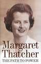 The Path to Power. Margaret Thatcher, Thatcher Margaret 