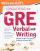 McGraw-Hill's Conquering the New GRE Verbal and Writing, Kathy A. Zahler, M. S. Judy Unrein 