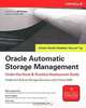 Oracle Automatic Storage Management: Under-the-Hood & Practical Deployment Guide, Nitin Vengurlekar, Murali Vallath, Rich Long, Bill Bridge 