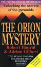 The Orion Mystery: Unlocking the Secrets of the Pyramids, Robert Bauval, Adrian Gilbert 