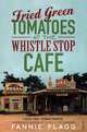 Fried Green Tomatoes at the Whistle Stop Cafe, Фэнни Флэгг 