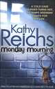 Monday Mourning, Kathy Reichs 