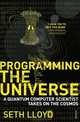 Programming the Universe: A Quantum Computer Scientist Takes on the Cosmos, Seth Lloyd 