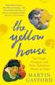 The Yellow House. Van Gogh, Gauguin, and Nine Turbulent Weeks in Arles, Martin Gayford 