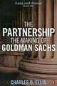 The Partnership: The Making of Goldman Sachs, Charles D. Ellis 
