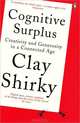 Cognitive Surplus: Creativity and Generosity in a Connected Age, Clay Shirky 