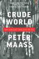 Crude World: The Violent Twilight of Oil, Peter Maass 