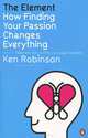 The Element: How Finding Your Passion Changes Everything, Ken Robinson 