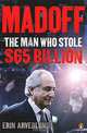 Madoff: The Man Who Stole $65 Billion, Erin Arvedlund 