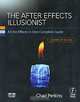 The After Effects Illusionist: All the Effects in One Complete Guide (+ CD-ROM), Chad Perkins 