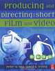Producing and Directing the Short Film and Video, Peter W. Rea, David K. Irving 