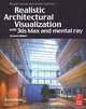 Realistic Architectural Visualization with 3ds Max and Mental Ray, Roger Cusson, Jamie Cardoso 