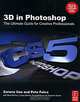 3D in Photoshop: The Ultimate Guide for Creative Professionals, Zorana Gee, Pete Falco, Bert Monroy, Corey Barker, Russel Brown, Stephen Burns 