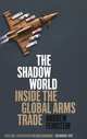 The Shadow World: Inside the Global Arms Trade, Andrew Feinstein 