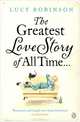 The Greatest Love Story of All Time..., Robinson, Lucy 