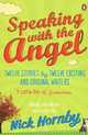Speaking with the Angel, Roddy Doyle, Dave Eggers, Helen Fielding, Zadie Smith, Nick Hornby, John O'Farrell, Irvine Welsh, Giles Smith, Colin Firth, Patrick Marber 