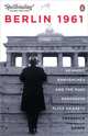 Berlin 1961: Kennedy, Khruschev, and the Most Dangerous Place on Earth, Frederick Kempe 