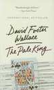 Pale King (Int.) USA bestseller, Wallace, David Foster 