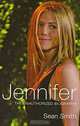 Jennifer: The Unauthorized Biography, Sean Smith 