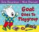 Goat Goes to Playgroup, Julia Donaldson, Nick Sharratt 