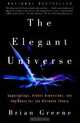 The Elegant Universe: Superstrings, Hidden Dimensions, and the Quest for the Ultimate Theory, Brian Greene 